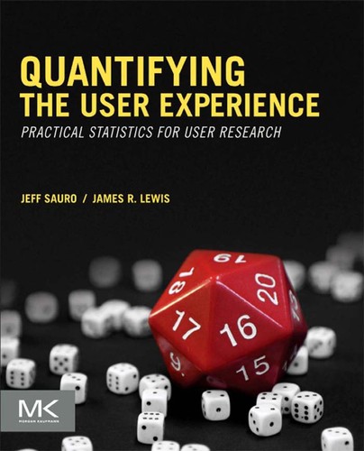 Quantifying the user experience (2012, Elsevier/Morgan Kaufmann)