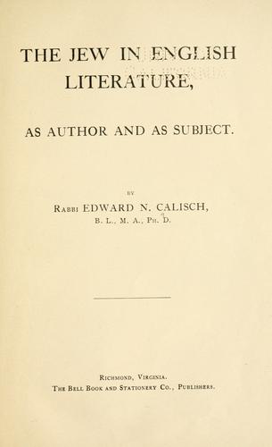 Edward Nathaniel Calisch: The Jew in English literature (1909, The Bell Book and Stationery Co.)