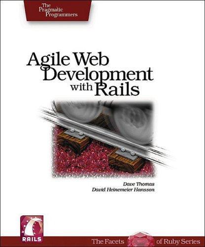 Sam Ruby, Dave Thomas, David Heinemeier Hansson: Agile Web Development with Rails (2005, The Pragmatic Programmer, LLC)