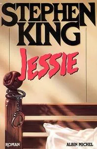 Stephen King, Lindsay Crouse: Jessie (French language, 2010, Éditions Albin Michel)