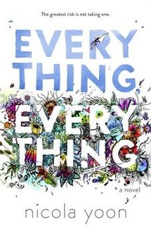 Everything, Everything (novel) (2015, Delacorte Books)