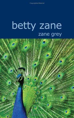 Zane Grey: Betty Zane (Paperback, 2007, BiblioBazaar)
