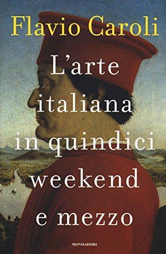 L'arte italiana in quindici weekend e mezzo (Italian language, 2018)