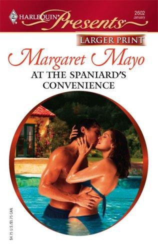 Margaret Mayo: At The Spaniard's Convenience (Paperback, 2007, Harlequin)
