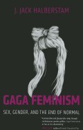 J. Jack Halberstam: Gaga feminism (2012, Beacon Press)