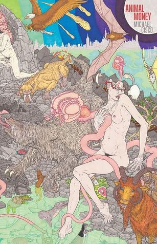 Michael Cisco: Animal Money (2015, Lazy Fascist Press)