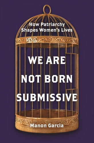Manon Garcia: We Are Not Born Submissive (2021, Princeton University Press)