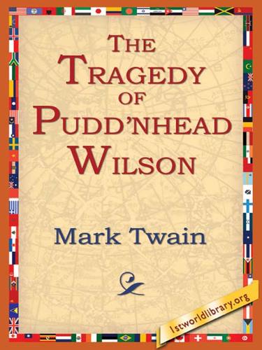 The Tragedy of Pudd'nhead Wilson (EBook, 2006, 1st World Library)