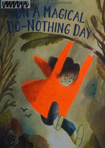 Beatrice Alemagna: On a magical do-nothing day (2017, Harper, an imprint of HarperCollinsPublishers)