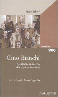 Gino Bianchi. Resultanze in merito alla vita e al carattere (Italian language, 2007)