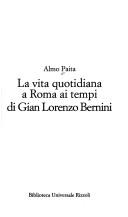 La vita quotidiana a Roma ai tempi di Gian Lorenzo Bernini (Italian language, 1998, Biblioteca universale Rizzoli)