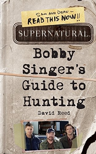 Supernatural : Bobby Singer's guide to hunting. (2011)