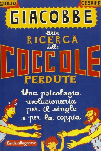 Alla ricerca delle coccole perdute. Una psicologia rivoluzionaria per il single e per la coppia (Paperback, Ponte alle grazie)