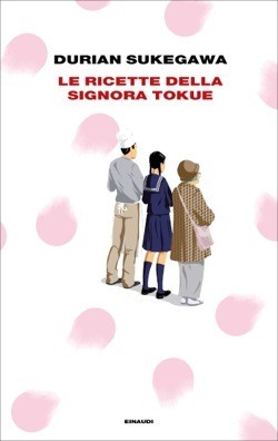 Le ricette della signora Tokue (Italian language, 2018, Einaudi)