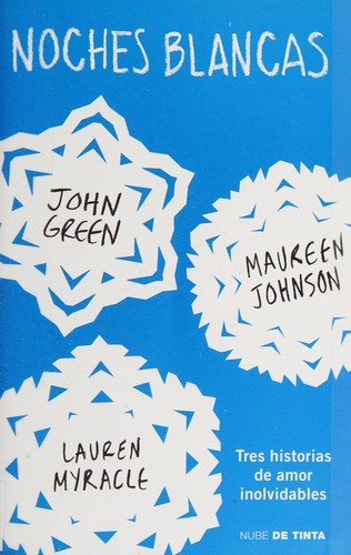 John Green, Maureen Johnson, Lauren Myracle, Verónica Canales Medina: Noches blancas (Spanish language, 2015, Nube de Tinta, Penguin Random House Editorial)