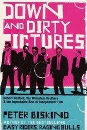 Peter Biskind: Down and Dirty Pictures (Hardcover, 2004, Bloomsbury Publishing PLC)