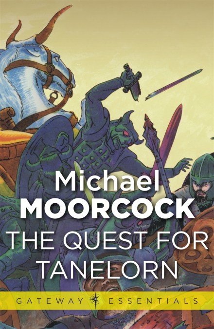 Michael Moorcock: The Quest for Tanelorn (EBook, 2013, SF Gateway)