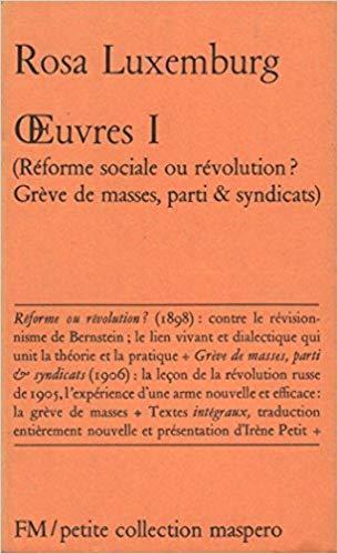 Rosa Luxemburg: Œuvres I, Réforme sociale ou révolution? Grèves de masses, parti & syndicats (French language, 1969)