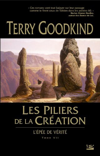 Terry Goodkind: L'Épée de Vérité T07 Les Piliers de la Création (Paperback, 2007, BRAGELONNE)