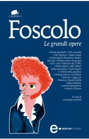 Ugo Foscolo: Le grandi opere (Italiano language, Newton Compton)