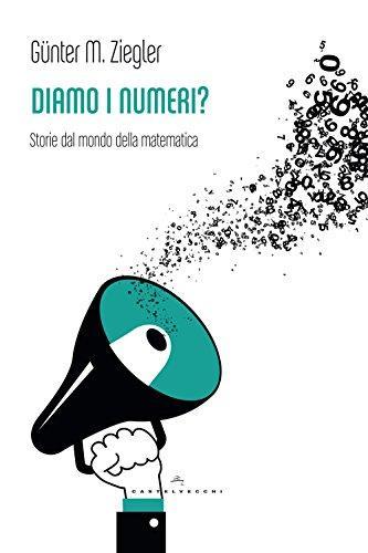 Günter M. Ziegler: Diamo i numeri? Storie dal mondo della matematica (Paperback, Italian language, 2015, Castelvecchi)