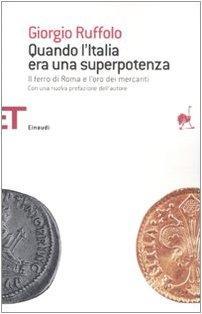 Quando l'Italia era una superpotenza : il ferro di Roma e l'oro dei mercanti (Italian language, 2008)