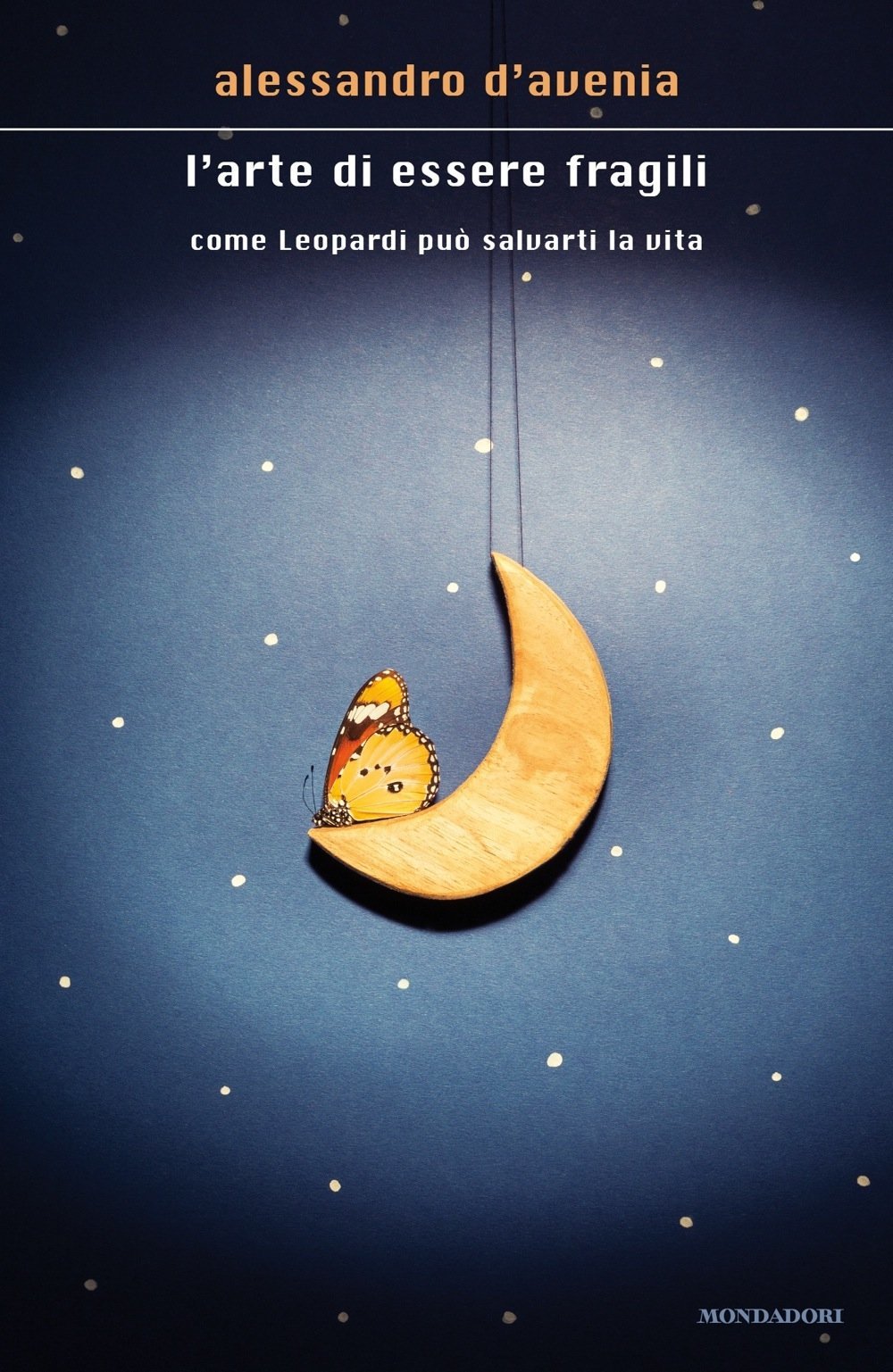 L'arte di essere fragili (Hardcover, Italiano language, 2016, Mondadori)