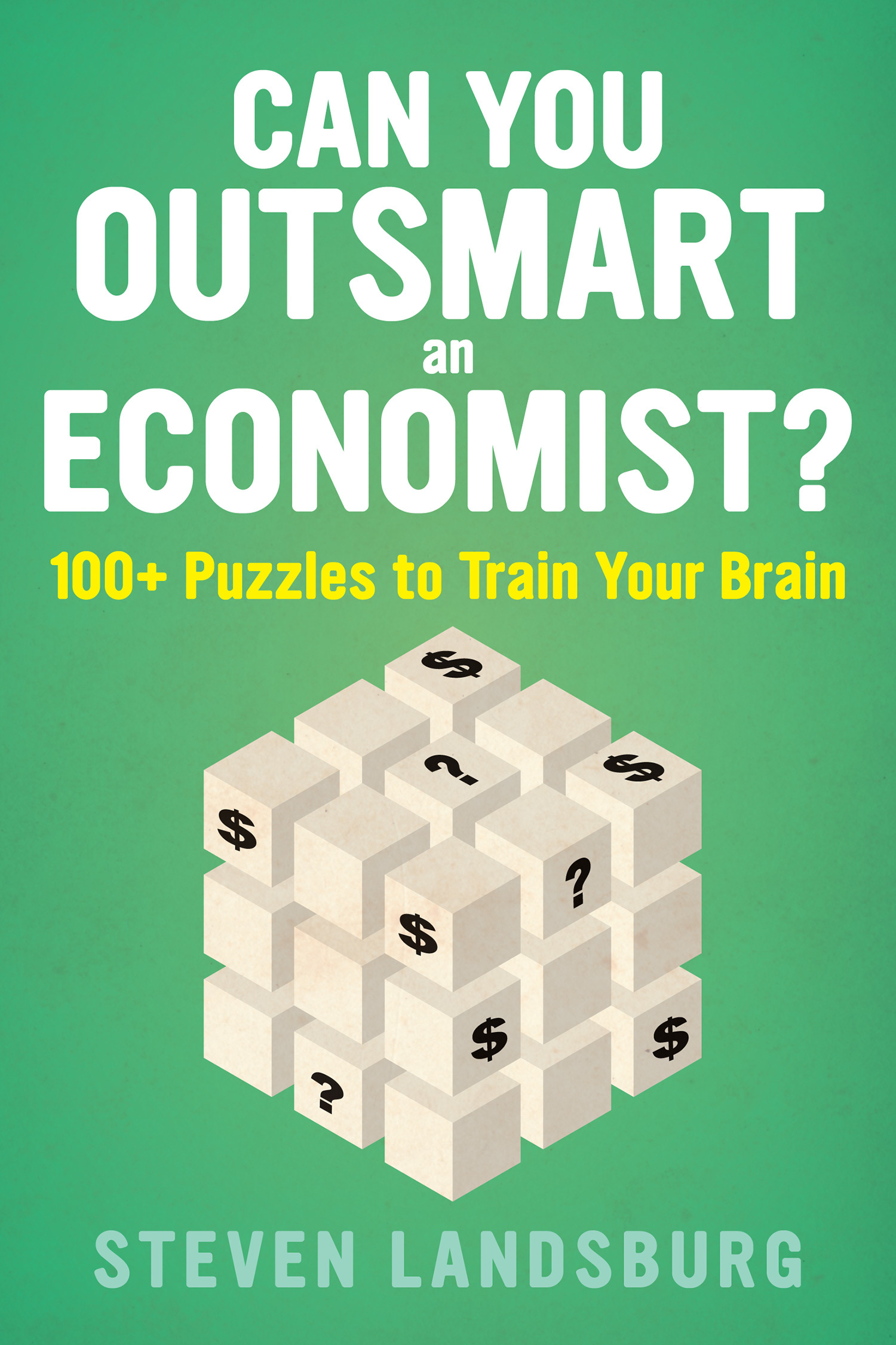 Steven E. Landsburg: Can you outsmart an economist? (2018, Mariner Books/Houghton Mifflin Harcourt)