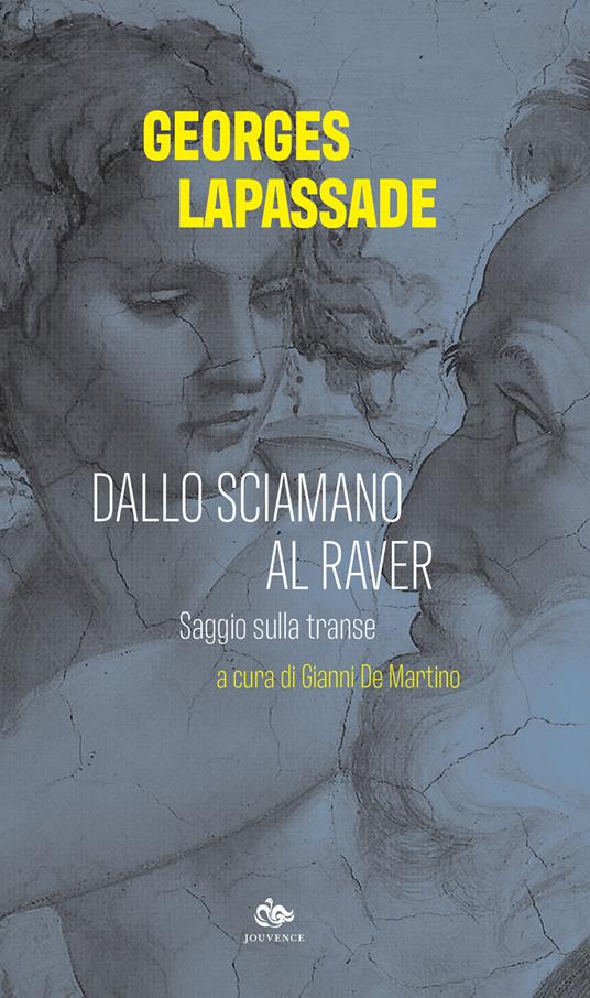 Georges Lapassade, Gianni De Martino, Tobia D’Onofrio: Dallo sciamano al raver (Paperback, Italiano language, 2020, Jouvence)