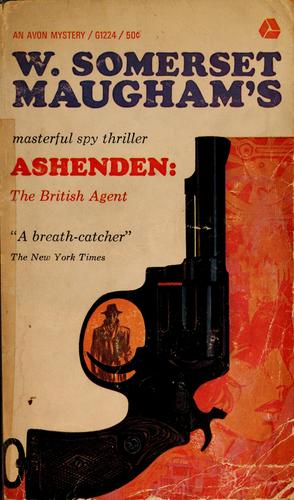 W. Somerset Maugham: Ashenden, or: The British agent (Hardcover, 1941, Doubleday, Doran)