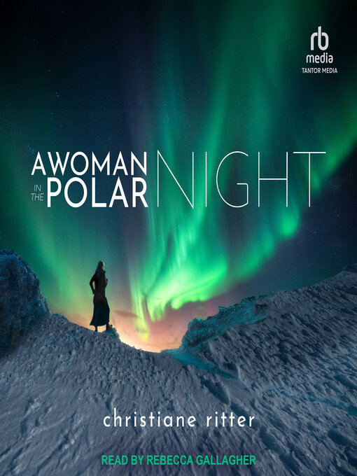 Rebecca Gallagher (Narrator), Christiane Ritter: A woman in the polar night (AudiobookFormat, 2024, Tantor Media, Inc)