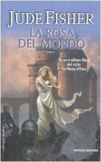 Jude Fisher: La rosa del mondo. La pietra d'oro (Italian language, 2006)
