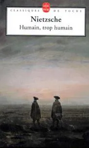 Friedrich Nietzsche: Humain, trop humain (French language, 1995, Librairie générale française)