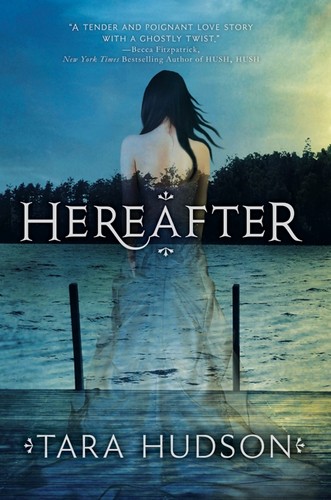 Tara Hudson: Hereafter (2011, HarperTeen)