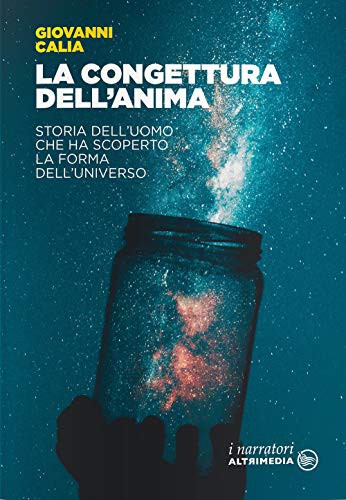 "La congettura dell'anima. Storia dell'uomo che ha scoperto la forma dell'universo" (Paperback)