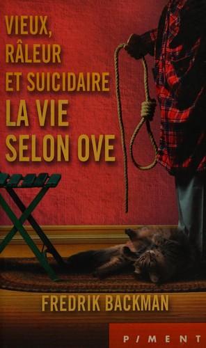 Fredrik Backman: Vieux, râleur et suicidaire : la vie selon Ove (French language, 2014)