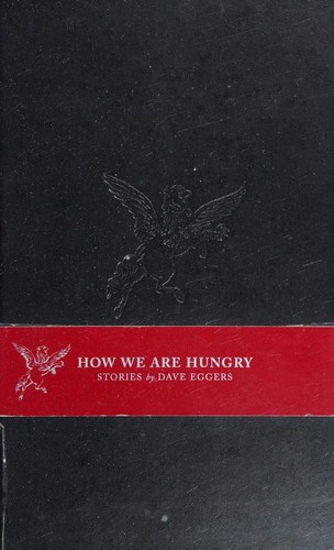 How We Are Hungry (Hardcover, 2004, McSweeney's Books)