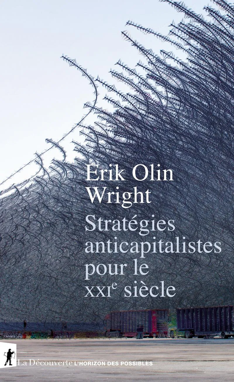 Erik Olin Wright: Stratégies anticapitalistes pour le XXIe siècle (French language, 2020, La Découverte)