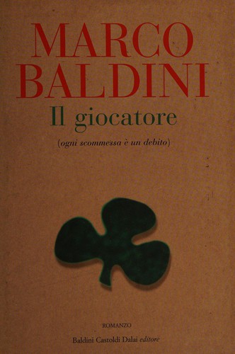 Marco Baldini: Il giocatore (Italian language, 2005, Baldini Castoldi Dalai)