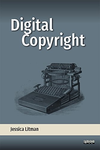 Jessica D. Litman: Digital Copyright (Paperback, 2017, Michigan Publishing Services)