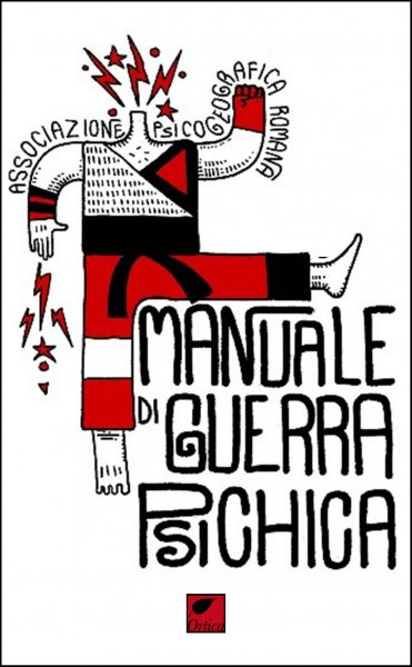 Associazione Psicogeografica Romana: Manuale di guerra psichica (Paperback, Italiano language, Ortica Editrice)