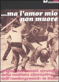 Gianni Emilio Simonetti: ...ma l'amor mio non muore (Paperback, Italiano language, 2003, DeriveApprodi)