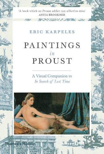 Eric Karpeles: Paintings in Proust (Paperback, 2017, Thames & Hudson)