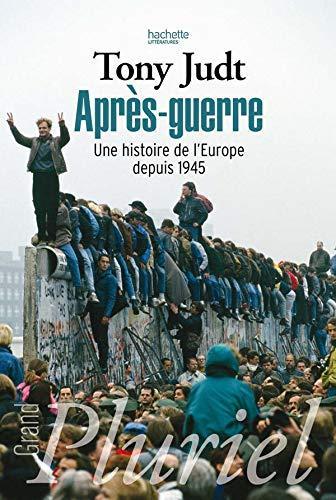 Après guerre : une histoire de l'Europe depuis 1945 (French language, 2009, Hachette)