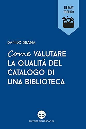 Come valutare la qualità del catalogo di una biblioteca (Italian language, 2020)