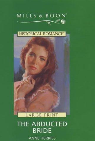 Anne Herries: The Abducted Bride (Hardcover, 2001, Mills & Boon)