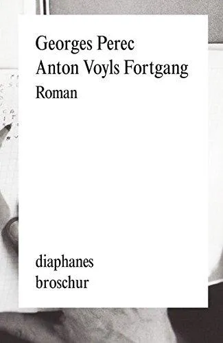 Georges Perec: Anton Voyls Fortgang (German language, 2013, Diaphanes)