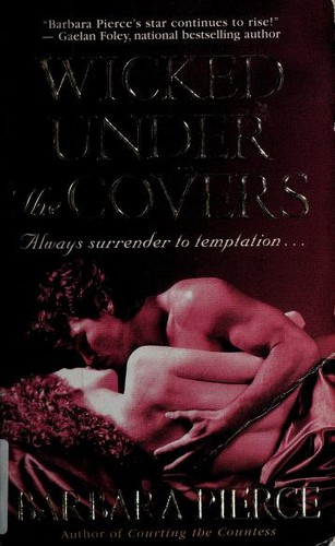 Barbara Pierce: Wicked Under the Covers (Carlisle family series book 1) (Paperback, 2006, St. Martin's Paperbacks)