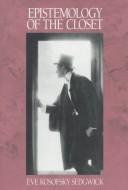 Epistemology of the closet (1990, University of California Press)