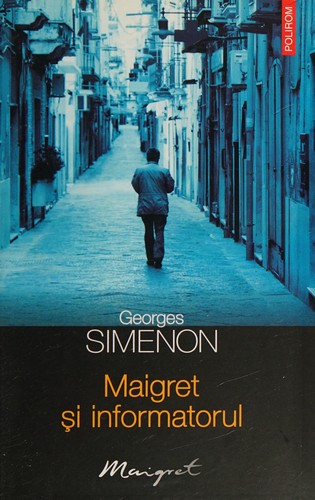 Georges Simenon: Maigret şi informatorul (Romanian language, 2011, Polirom)